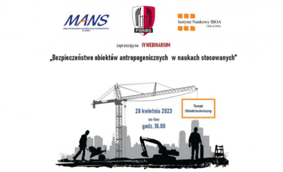 Aktualności, obraz przedstawiający zaproszenie na IV Webinarium Budowlane pt."Bezpieczeństwo obiektów antropogenicznych w naukach stosowanych. Obiekt techniczny"
