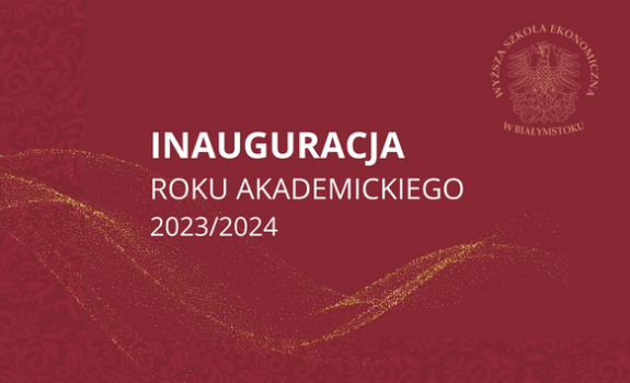 Inaugurację Roku Akademickiego 2023/2024 w Wyższej Szkole Ekonomicznej W Białymstoku. Uroczystość odbędzie się 14 października 2023 r. o godzinie 11:00 w Auli Wyższej Szkoły Ekonomicznej przy ul. Zwycięstwa 14/3, Białystok.
