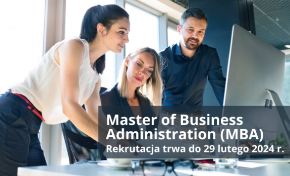 Master of Business Administration (MBA)Rekrutacja trwa do 29 lutego 2024 r.
