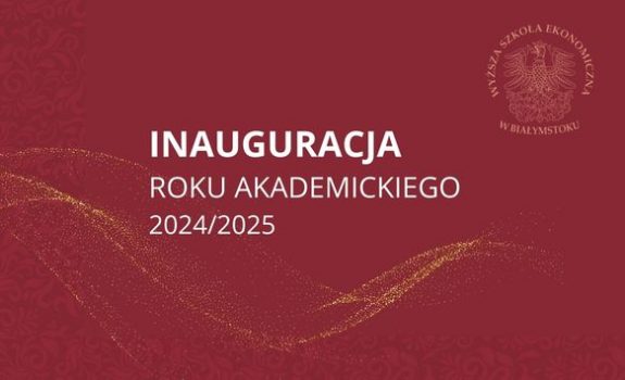 Inaugurację Roku Akademickiego 2024/2025 w Wyższej Szkole Ekonomicznej W Białymstoku. Uroczystość odbędzie się 12 października 2024 r. o godzinie 11:00 w Auli Wyższej Szkoły Ekonomicznej przy ul. Zwycięstwa 14/3, Białystok.